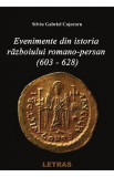 Evenimente din istoria razboiului Romano-Persan (603-628) - Silviu Gabriel Cojocaru, 2024