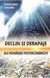 Declin si derapaje ale Romaniei postdecembriste - Drinceanu Dumitru