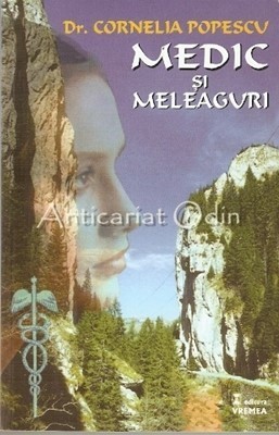 Medic Si Meleaguri - Dr. Cornelia Popescu foto