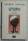 Utopii - George Astalos Contine dedicatie, data si semnatura autorului