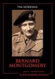 Bernard Montgomery. Mari comandanți &icirc;n al Doilea Război Mondial