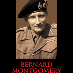 Bernard Montgomery. Mari comandanți în al Doilea Război Mondial