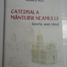 CATEDRALA MANTUIRII NEAMULUI - ISTORIA UNUI IDEAL - NICOLAE ST. NOICA