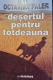 DESERTUL PENTRU TOTDEAUNA - OCTAVIAN PALER