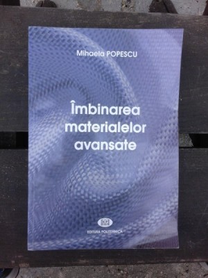 IMBINAREA MATERIALELOR AVANSATE - MIHAELA POPESCU foto