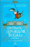 Santa Montefiore, Simon Sebag Montefiore - Ordinul iepurilor regali din Londra