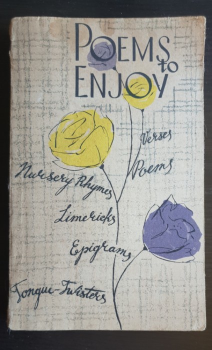 Poems to enjoy: Nursery Rhymes *Limericks *Epigrams*Light Verse *Tongue Twisters