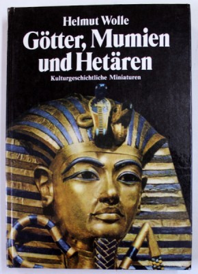 GOTTER , MUMIEN UND HETAREN by HELMUT WOLLE , 1983 , COPERTA CARTONATA foto