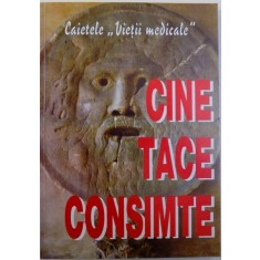 CINE TACE CONSIMTE - CAIETELE &quot; VIETII MEDICALE &quot; , redactor MIHAIL MIHAILIDE , 2003