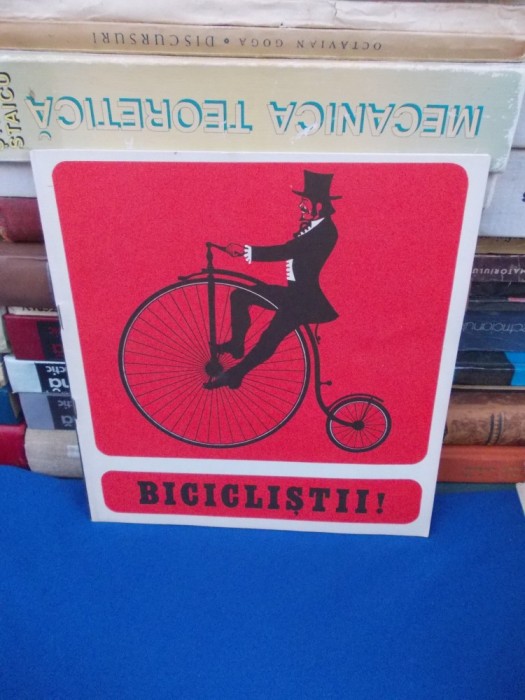 BICICLISTII ! , EDITAT DE INSPECTORATUL GENERAL AL MILITIEI_DIRECTIA CIRCULATIE *