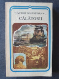 DIMITRIE BOLINTINEANU - CALATORII, 1987, 332 pag, stare f buna