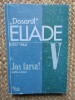 Dosarul Eliade Vol. V: Jos Farsa (II) - Mircea Handoca, 2001, Studii Literare, Curtea Veche, 291 pagini