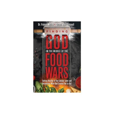 Finding God in the Midst of the Food Wars: Getting Healthy at the Cellular Level and Becoming What God Intended for You to Be! foto