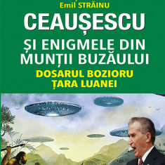 Ceausescu si Enigmele din Muntii Buzaului | Vlad-Ionut Musceleanu, Emil Strainu
