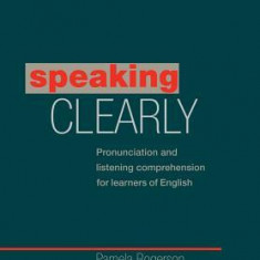 Speaking Clearly Student's Book: Pronunciation and Listening Comprehension for Learners of English