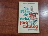 Sa stam de vorba fara catalog de Mircea Santimbreanu