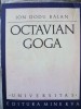 Ion Dodu Balan - Octavian Goga, Monografie Ilustrată, 426 Pagini, Fotografii Alb-Negru