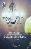Cumpara ieftin Diavolul din Milano - 2008 - Martin Suter ($A17)