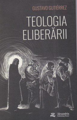 AS - GUSTAVO GUTIERREZ - TEOLOGIA ELIBERARII ( STARE NOUA ) foto