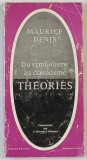 DU SYMBOLISME AU CLASSICISME THEORIES par MAURICE DENIS , 1964