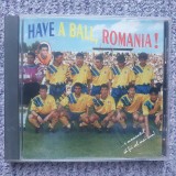 CD Have a ball, Romania! produs de CMMC in 1994 ptr CM Fotbal din America 1994