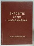 EXPOZITIE DE ARTA ROMANA MODERNA , LUNA BUCURESTILOR , IUNIE 1940 , LEGATURA CARTONATA