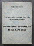 Grigore Nedei - Iredentismul maghiarilor, boală fără leac