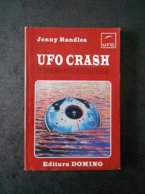 JENNY RANDLES - UFO CRASH. RECUPERAREA NAVELOR EXTRATERESTRE foto
