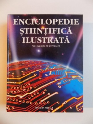 ENCICLOPEDIE STIINTIFICA ILUSTRATA , CU LINK-URI PE INTERNET , 2008 foto