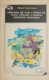 Creanga de aur. Maria sa puiul padurii. Nunta domnitei Ruxanda - Mihail Sadoveanu
