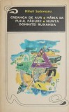 Creanga de aur. Maria sa puiul padurii. Nunta domnitei Ruxanda - Mihail Sadoveanu