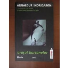 ORASUL BORCANELOR - ARNALDUR INDRIDASON