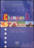CHAMPION 1 : METHODE DE FRANCAIS LIVRE DE L'ELEVE-A.M. GOARIN, E. SIREJOLS-336025