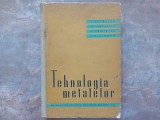 TEHNOLOGIA METALELOR - T. NEGRESCU, 1960