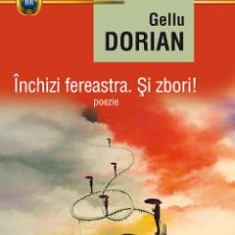 Inchizi ferastra. Si zbori! - Gellu Dorian