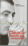 Cumpara ieftin Cioaca: Diabolic Sau Nevinovat ? - Adriana Oprea-Popescu