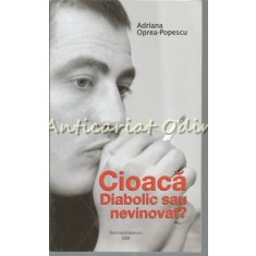 Cioaca: Diabolic Sau Nevinovat ? - Adriana Oprea-Popescu