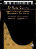 50 Piano Classics -- Composers A-G, Vol 1: 100 of the World&#039;s Most-Beloved Masterpieces in Two Volumes