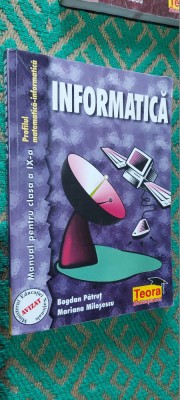 INFORMATICA CLASA A IX A BOGDAN PATRUT , MARIANA MILOSESCU , EDITURA TEORA foto