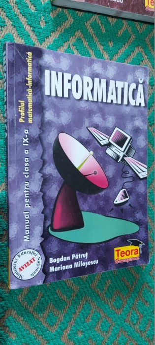 INFORMATICA CLASA A IX A BOGDAN PATRUT , MARIANA MILOSESCU , EDITURA TEORA