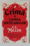 CRIMA IN LUMEA ANTICARILOR de C.L. MILLER , 2024 *MINIMA UZURA