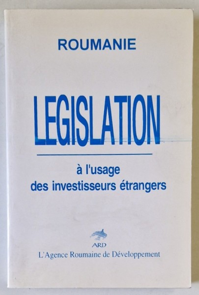 ROUMANIE , LEGISLATION A L &#039;USAGE DES INVESTISSEURS ETRANGERS , 1997