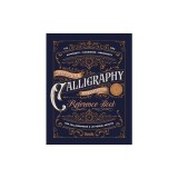 The Essential Calligraphy &amp;amp; Lettering Reference Book