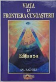 Viata la frontiera cunoasterii - Sal Rachele - Carte
