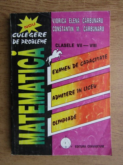 CARBUNARU - CULEGERE PROBLEME MATEMATICA PT.CLASELE 7-8 / VII - VIII