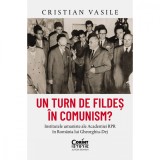 Un turn de fildes in comunism? Institutele umaniste ale Academiei RPR in Romania lui Gheorghiu-Dej, Cristian Vasile, Corint