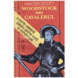 Walter Scott - Woodstock sau cavalerul - 131359