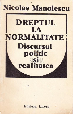 DREPTUL LA NORMALITATE-DISCURSUL POLITC SI REALITATEA foto