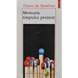 Memoria timpului prezent - 1996 - Thierry De Montbrial (BG84)