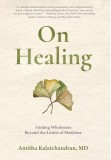 On Healing: Finding Wholeness Beyond the Limits of Medicine